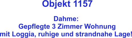 Objekt 1157  Dahme:  Gepflegte 3 Zimmer Wohnung mit Loggia, ruhige und strandnahe Lage!